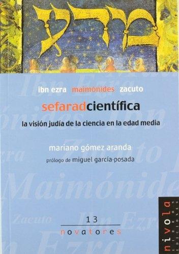 Sefarad científica. La visión judía de la ciencia en la edad media "Ibn Ezra, Maimónides y Zacuto". 