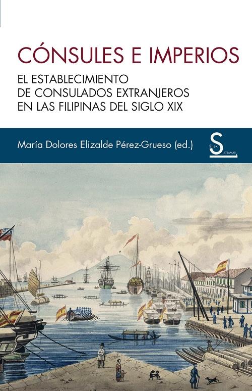 Cónsules e imperios "El establecimiento de consulados extranjeros en las Filipinas del siglo XIX"