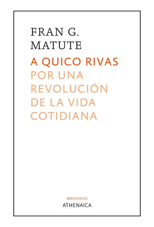 A Quico Rivas "Por una revolución de la vida cotidiana"