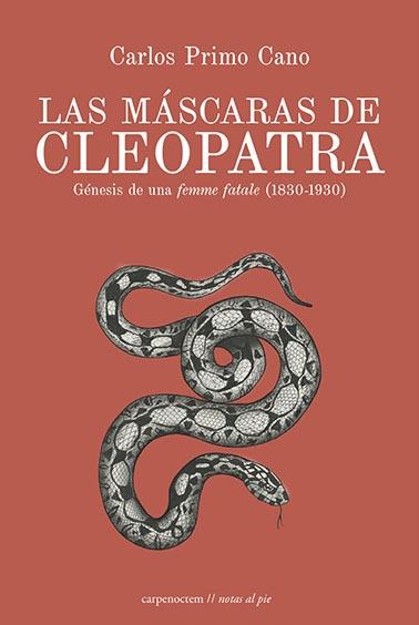 Las máscaras de Cleopatra "Génesis de una <femme fatale> (1830-1930)". 