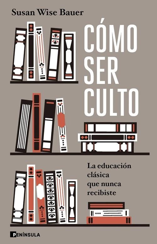 Cómo ser culto "La educación clásica que nunca recibiste"