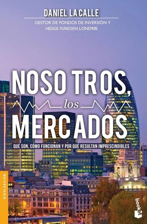 Nosotros los mercados "Qué son, cómo funcionan y por qué"