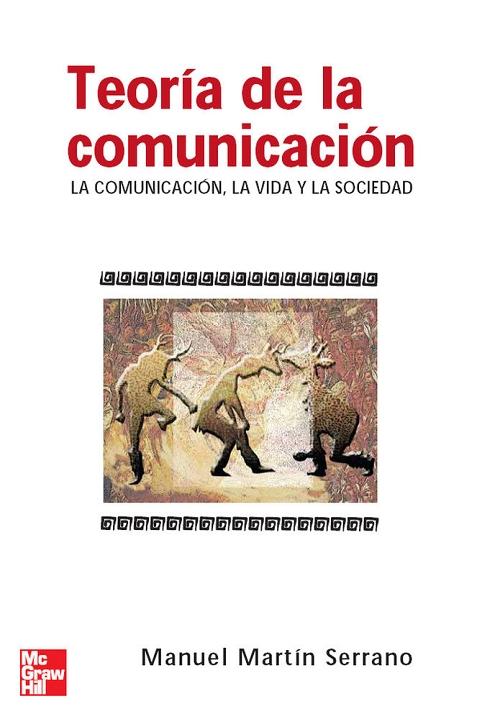 Teoría de la comunicación "La comunicación, la vida y la sociedad". 