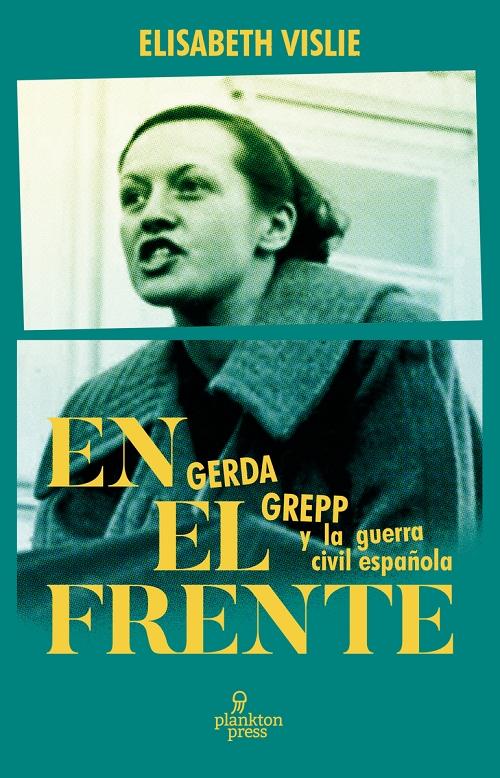 En el frente "Gerda Grepp y la guerra civil española". 