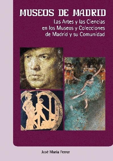 Museos de Madrid "Las Artes y las Ciencias en los Museos y Colecciones de Madrid y su Comunidad". 