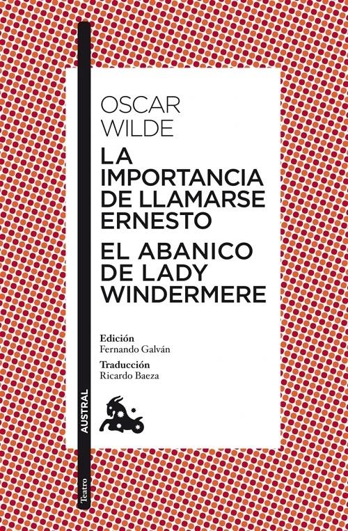 La importancia de llamarse Ernesto / El abanico de lady Windermere .