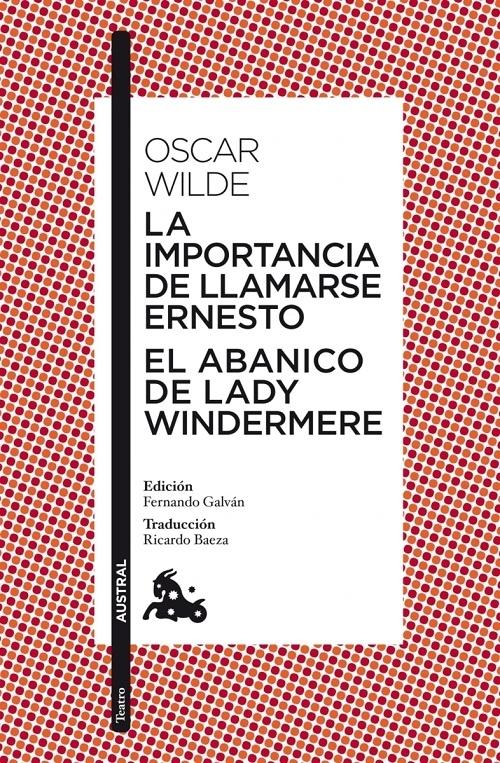 La importancia de llamarse Ernesto / El abanico de lady Windermere . 