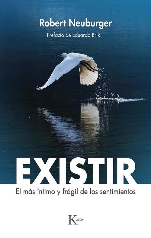 Existir "El más íntimo y frágil de los sentimientos". 