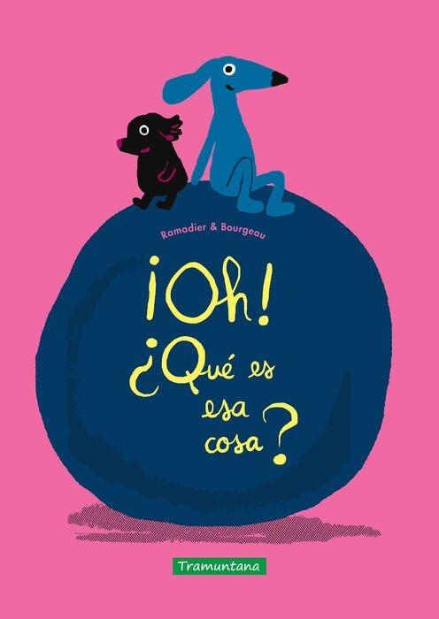 ¡Oh! ¿Qué es esa cosa? . 