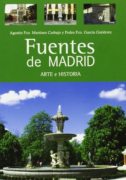 Fuentes de Madrid "Arte e historia". 