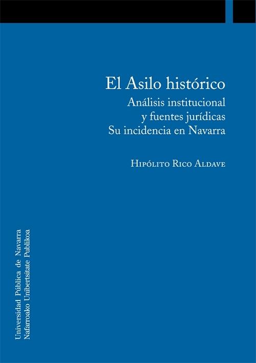 El Asilo histórico "Análisis institucional y fuentes jurídicas. Su incidencia en Navarra". 
