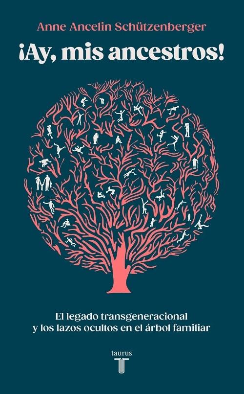 ¡Ay, mis ancestros! "Vínculos transgeneracionales, secretos de familia, síndrome de aniversarios, transmisión de traumatismos". 