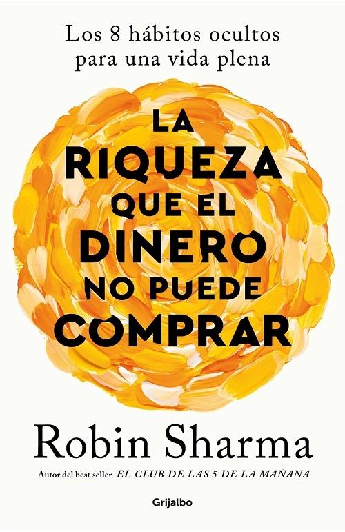 La riqueza que el dinero no puede comprar "Los 8 hábitos ocultos para una vida plena". 