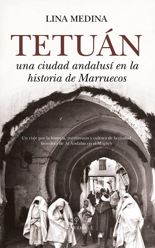 Tetuán "Una ciudad andalusí en la historia de Marruecos". 