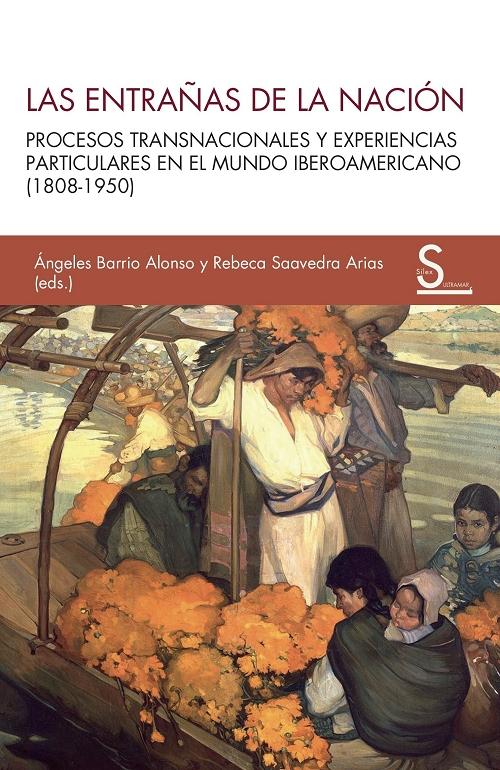 Las entrañas de la nación "Procesos transnacionales y experiencias particulares en el mundo iberoamericano (1808-1950)". 