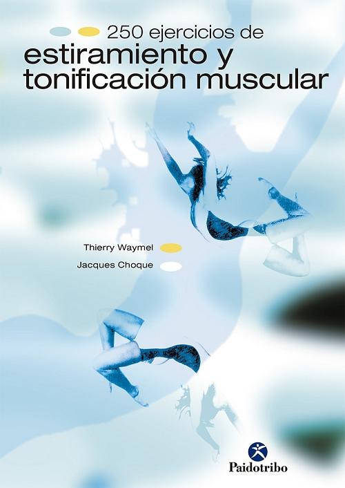 250 ejercicios de estiramiento y tonificación muscular