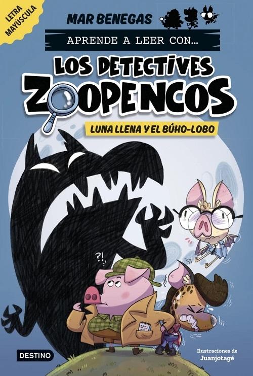 Luna llena y el búho-lobo "(Aprende a leer con... Los detectivez Zoopencos - 3) (Letra mayúscula)"