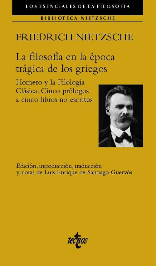 La filosofía en la época trágica de los griegos "Homero y la Filología Clásica / Cinco prólogos a cinco libros no escritos"