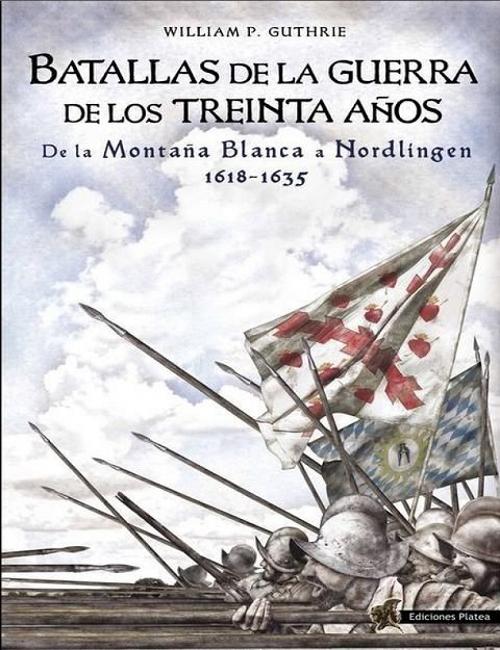 Batallas de la Guerra de los Treinta Años "De la Montaña Blanca a Nordlingen 1618-1635"