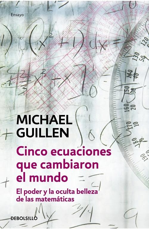 Cinco ecuaciones que cambiaron el mundo "El poder y la oculta belleza de las matemáticas". 