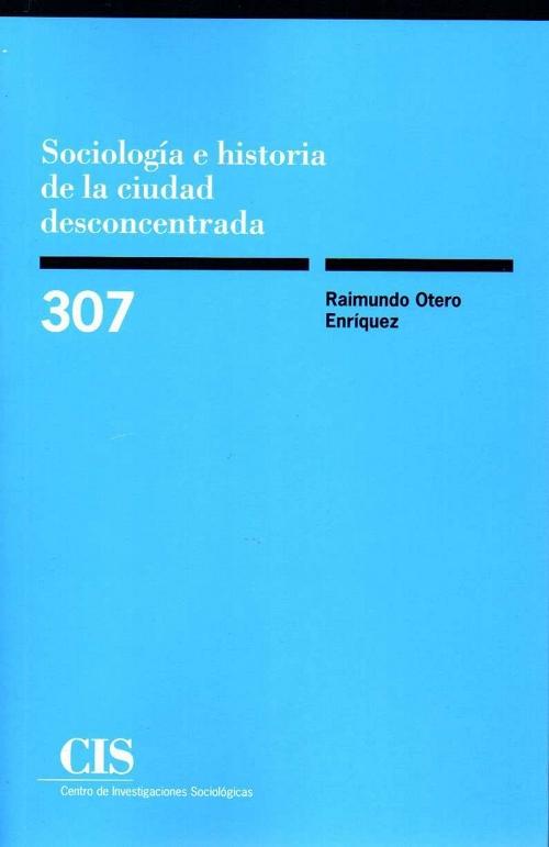 Sociología e historia de la ciudad desconcentrada