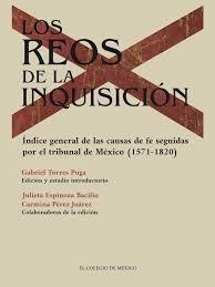 Los reos de la Inquisición "Índice general de las causas de fe seguidas por el Tribunal de México (1571-1820)"