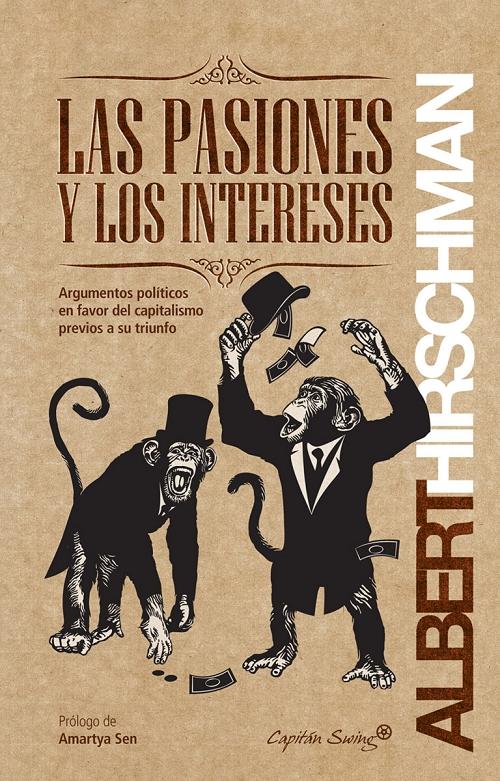 Las pasiones y los intereses "Argumentos políticos en favor del capitalismo previos a su triunfo"