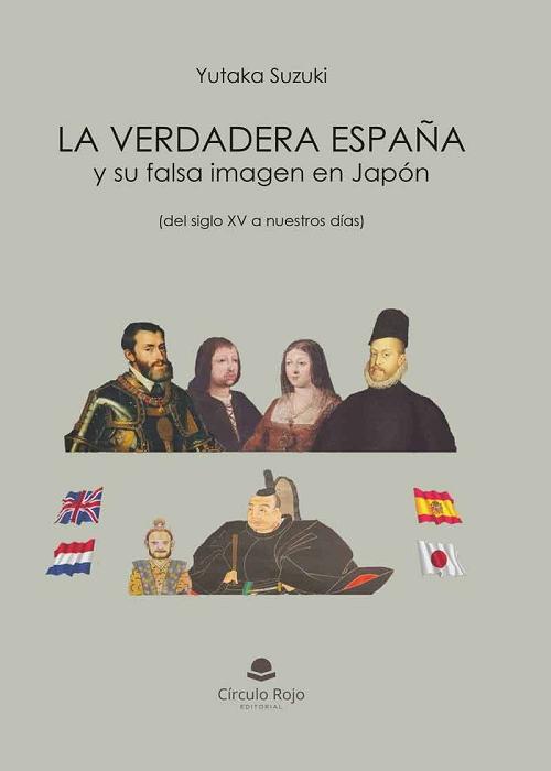 La verdadera España y su falsa imagen en Japón "(Del siglo XV a nuestros días)". 