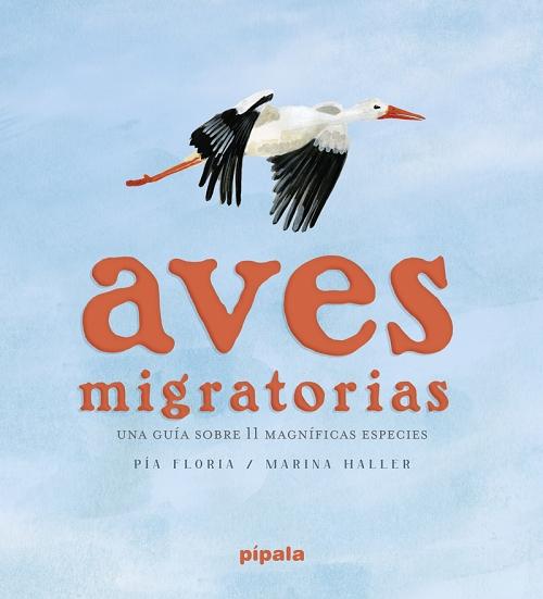 Aves migratorias "Una guía sobre 11 magníficas especies". 
