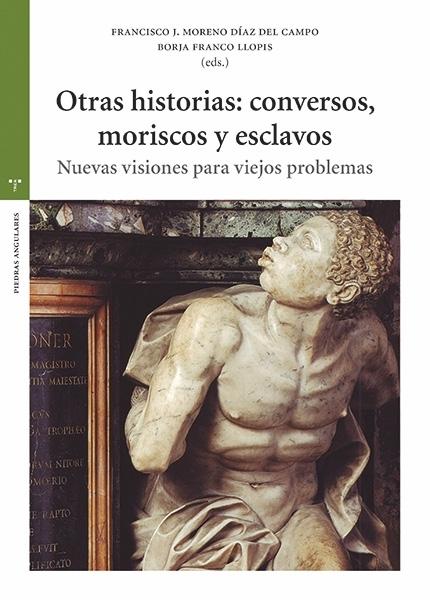 Otras historias: conversos, moriscos y esclavos. 