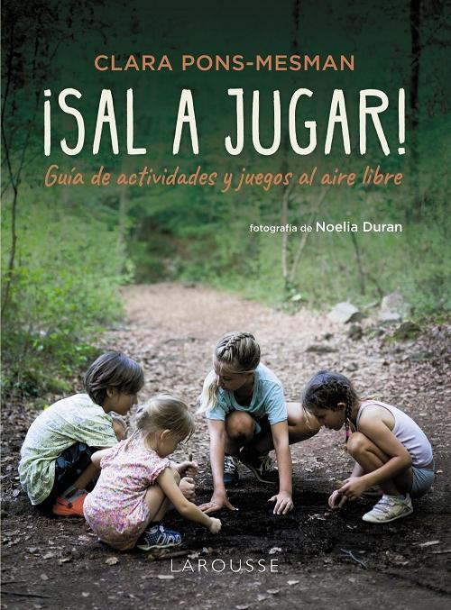 ¡Sal a jugar! "Guía de actividades y juegos al aire libre". 