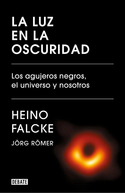 La luz en la oscuridad "Los agujeros negros, el universo y nosotros"