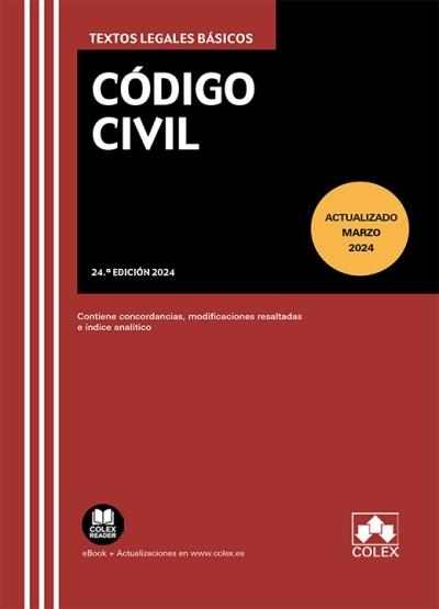 Código Civil "(24ª ed. - 2024) Texto legal básico con concordancias, modificaciones resaltadas e índice analítico". 