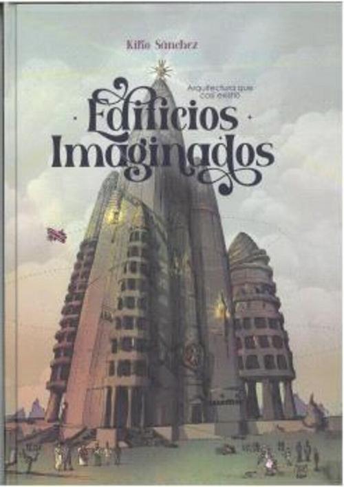 Edificios imaginados "Arquitectura que casi existió". 