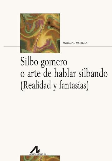 Silbo gomero o arte de hablar silbando "(Realidad y fantasías)". 