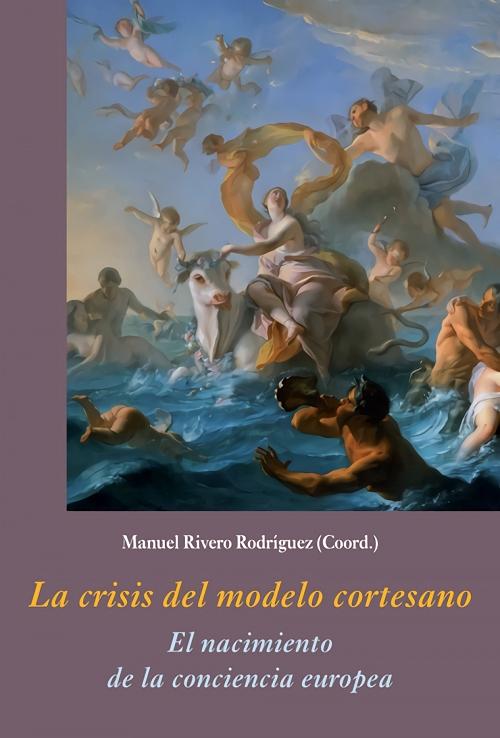 La crisis del modelo cortesano "El nacimiento de la conciencia europea". 
