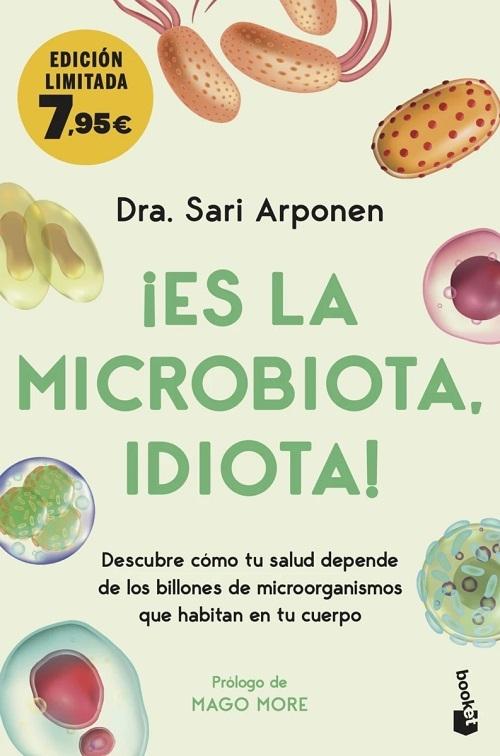 ¡Es la microbiota, idiota!  "Descubre cómo tu salud depende de los billones de microorganismos que habitan en tu cuerpo". 