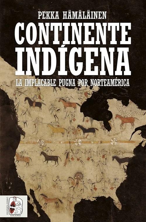 Continente indígena "La implacable pugna por Norteamérica"