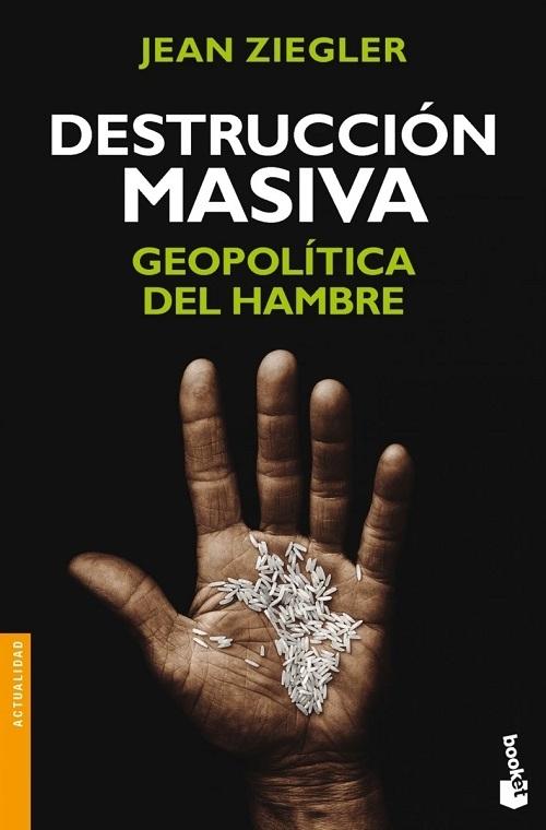 Destrucción masiva "Geopolítica del hambre". 
