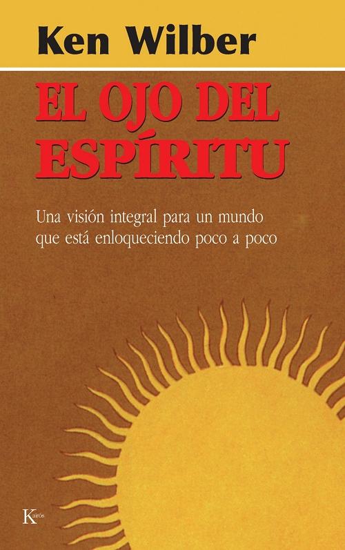 El ojo del espíritu "Una visión integral para un mundo que está enloqueciendo poco a poco". 