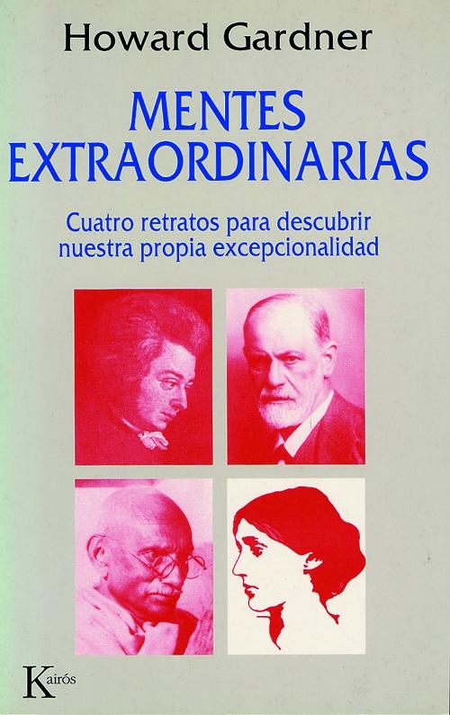 Mentes extraordinarias "Cuatro retratos para descubrir nuestra propia excepcionalidad". 