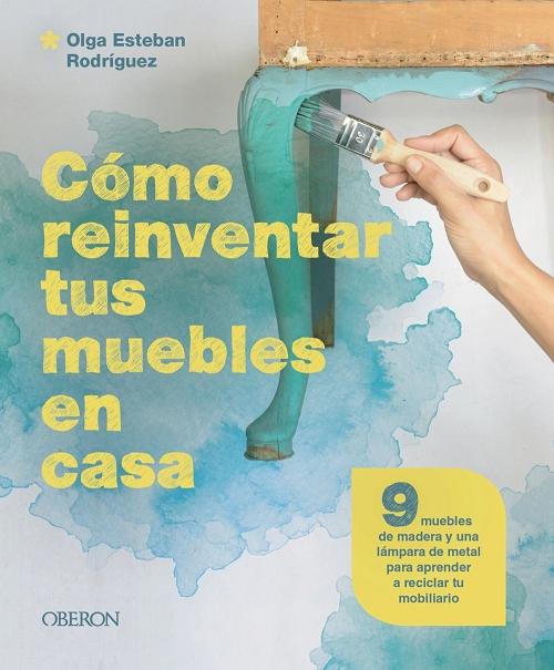 Cómo reinventar tus muebles en casa "9 muebles de madera y una lámpara de metal para aprender a reciblar tu mobiliario". 