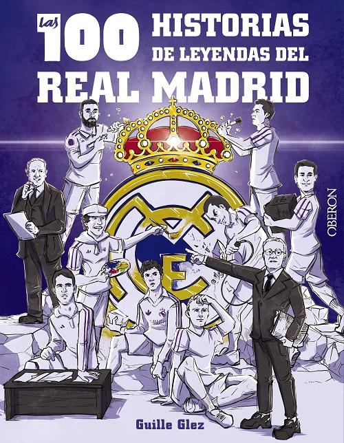 Las 100 historias de leyendas del Real Madrid. 