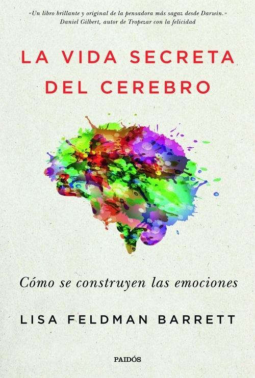 La vida secreta del cerebro "Cómo se construyen las emociones"