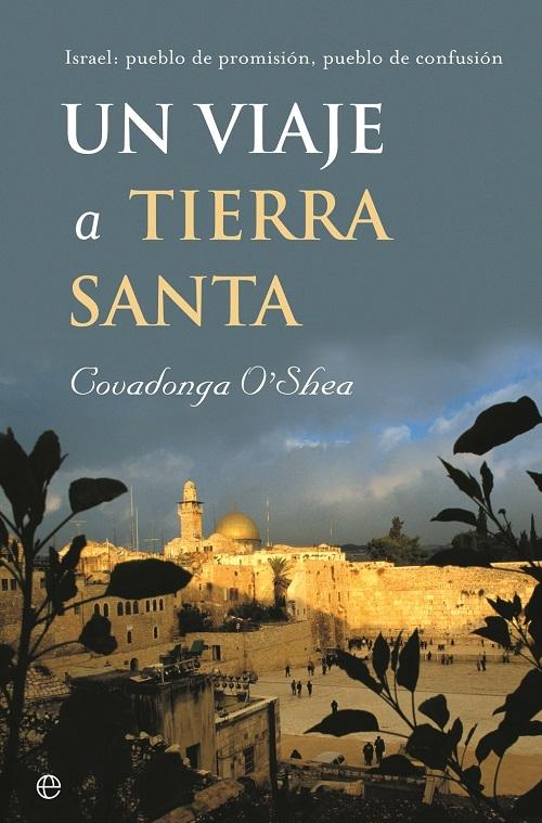 Un viaje a Tierra Santa "Israel: pueblo de promisión, pueblo de confusión"