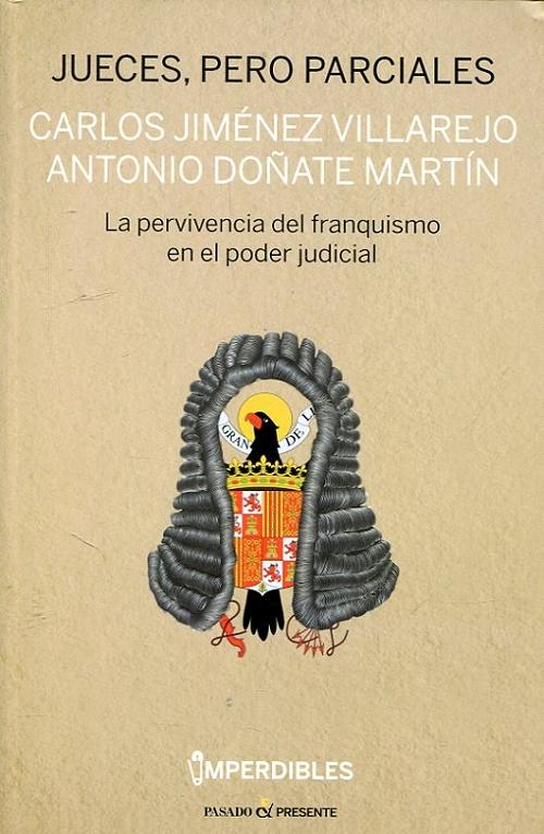 Jueces, pero parciales "La pervivencia del franquismo en el poder judicial"