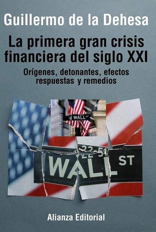 La primera gran crisis financiera del siglo XXI "Orígenes, detonantes, efectos, respuestas y remedios"
