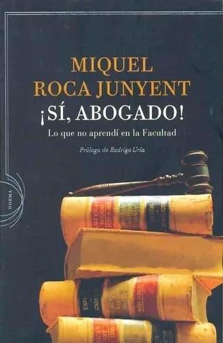 ¡Sí, abogado! "Lo que no aprendí en la Facultad"