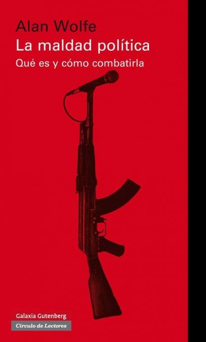 La maldad política "Qué es y cómo combatirla"