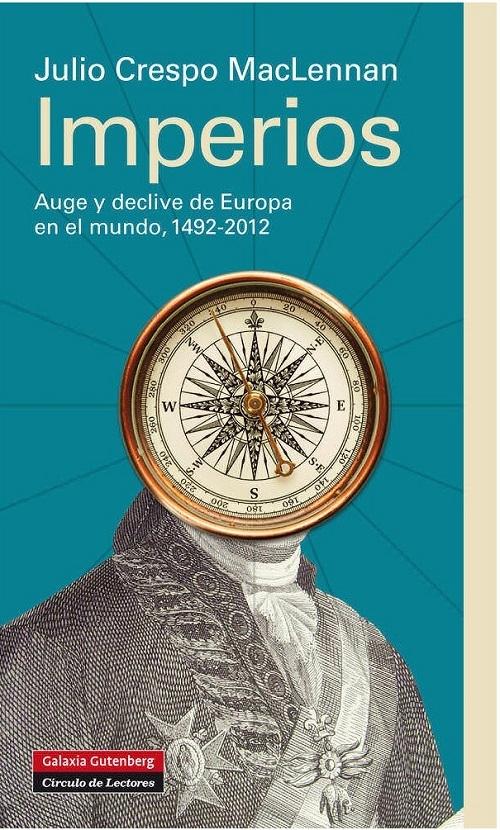Imperios "Auge y declive de Europa en el mundo, 1492-2012"